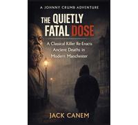 The Quietly Fatal Dose: A Classical Killer Re-Enacts Ancient Deaths in Modern Manchester