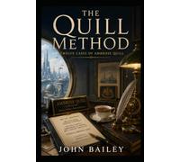 The Quill Method: Twelve Cases from the Files of Ambrose Quill