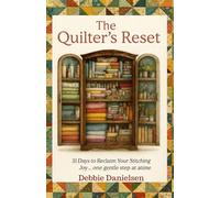 The Quilter’s Reset: 31 Days to Reclaim Your Stitching Joy