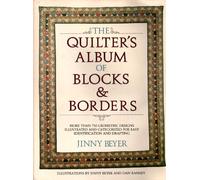 The Quilter's Album of Blocks and Borders: More than 750 Geometric Designs Illustrated and Categorized for Easy Identification and Drafting