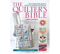 The Quilter's Bible - How to make a quilt and much more
