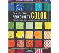 The Quilters Field Guide to Color by Rachel Hauser Rachel Hauser (Auteur)