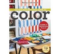 The Quilter's Practical Guide To Color
