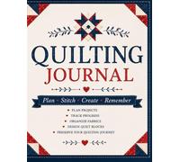The Quilter's Project Planner: A Complete Quilt Planning & Project Tracking Journal for Creative Quilters