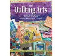 The Quilting Arts Idea Book: Inspiration & Techniques for Art Quilting - [Version Originale] Inconnu (Auteur)