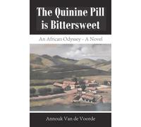The Quinine Pill Is Bittersweet: An African Odyssey - A Novel