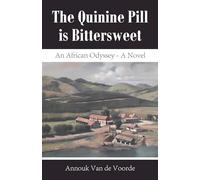 The Quinine Pill is Bittersweet: An African Odyssey - A Novel