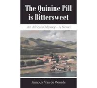 The Quinine Pill Is Bittersweet: An African Odyssey - A Novel