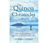 The Quinoa Chronicles: How a humble food from the High Andes became a worldwide sensation