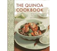 The Quinoa Cookbook: 50 fabulous recipes making the most of this adaptable and nutritious wonder grain