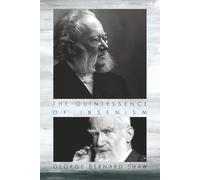 The Quintessence of Ibsenism: Brand - Peer Gynt - Emperor and Galilean - The League of Youth - Pillars of Society - A Doll's House - Ghosts - An Enemy ... - The Lady from the Sea - Hedda Gabler