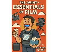 The Quintessentials of Film: A Quick How-to and Survival Guide for Those Considering Working in TV & Film Industry