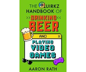 The Quirkz Handbook of Drinking Beer and Playing Video Games