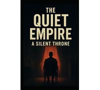 The Quite Empire: A Silent Throne