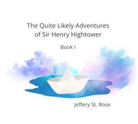 The Quite Likely Adventures of Sir Henry Hightower