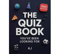 The Quiz Book You've Been Looking For: 1,300+ Questions to Test Your Knowledge & Boost Your Brainpower | Fun Trivia for Adults & Family Game Nights (History, Science, Sports, Movies, Geography & More)