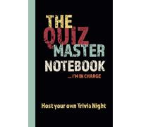 The Quiz Master Notebook, I'm in Charge: Host your own Trivia Night