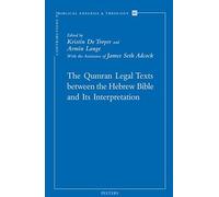 The Qumran Legal Texts Between The Hebrew Bible And Its Interpretation