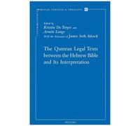 The Qumran Legal Texts Between The Hebrew Bible And Its Interpretation