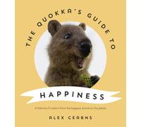 The Quokka's Guide to Happiness by Cearns, Alex [Hardback] NEUF