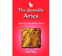 The Quotable Aries: Aries Traits Described By Ariens: Usual Birthdates March 22 Through April 19