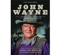 The Quotable John Wayne - Compiled by Carol Lea Mueller - Globe Pequot Publishing Group Inc - Livre en Anglais - Paperback Compiled by Carol Lea MuellerCompiled by Carol Lea Mueller (Auteur)