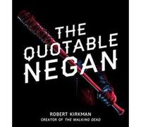 The Quotable Negan: Warped Witticisms and Obscene Observations from The Walking Dead's Most Iconic Villain - [Version Originale] Inconnu (Auteur)