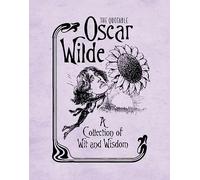 The Quotable Oscar Wilde: A Collection of Wit and Wisdom