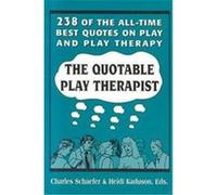 The Quotable Play Therapist Charles Schaefer (Auteur)