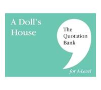 The Quotation Bank: A Doll's House A-Level Revision And Study Guide For English Literature