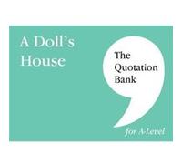The Quotation Bank A Dolls House ALevel Revision and Study Guide for English Literature by The Quotation Bank The Quotation Bank (Auteur)
