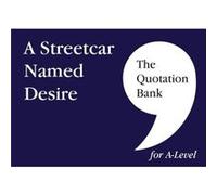 The Quotation Bank A Streetcar Named Desire ALevel Revision and Study Guide for English Literature by The Quotation Bank The Quotation Bank (Auteur)