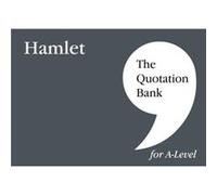 The Quotation Bank Hamlet ALevel Revision and Study Guide for English Literature by The Quotation Bank The Quotation Bank (Auteur)