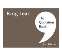 The Quotation Bank King Lear ALevel Revision and Study Guide for English Literature by The Quotation Bank The Quotation Bank (Auteur)