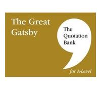 The Quotation Bank The Great Gatsby ALevel Revision and Study Guide for English Literature by The Quotation Bank The Quotation Bank (Auteur)