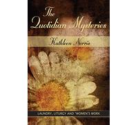The Quotidian Mysteries: Laundry, Liturgy and "Women's Work"