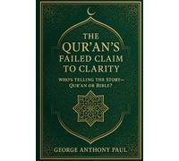 The Qur’an’s Failed Claim to Clarity: Who’s Telling the Story-Qur’an or Bible?