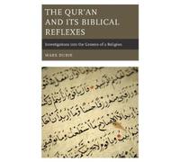 The Qur'an and Its Biblical Reflexes: Investigations Into the Genesis of a