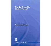 The Qur'an and Its Biblical Subtext Gabriel Said Reynolds (Auteur)