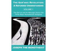 The Qur'an And Its Message Versus The Three Major Monotheistic Religions