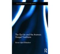 The Quran and the Aramaic Gospel Traditions by ElBadawi & Emran University of Houston & USA ElBadawi Emran University of Houston USA (Auteur)