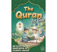 The Quran for Kids: An Illustrated Handbook of Islamic Values | An Introduction to the Quran featuring Essential Verses (Ayat), the Pillars of Islam ... for Religious Education, Ramadan, and Eid
