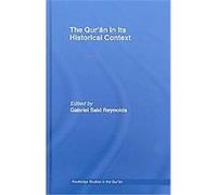 The Qur'an in Its Historical Context, Routledge Studies In The Qur'an Gabriel Said Reynolds (Auteur)