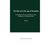 The Quran in the Age of Deception: Unmasking the Powers of Inversion: Jinn, Egregores & Counterfeit Faith