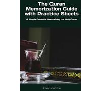 The Quran Memorization Guide with Practice Sheets: A Simple Guide for Memorizing the Holy Quran
