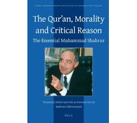 The Qur'an, Morality and Critical Reason: The Essential Muhammad Shahrur