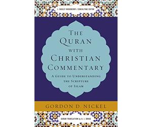 The Quran with Christian Commentary: A Guide to Understanding the Scripture of Islam