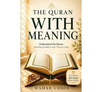 The Quran With Meaning: Understand the Quran. Feel Closer to Allah. In Just 7 Minutes a Day.