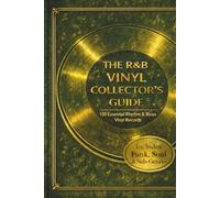 The R&B Vinyl Collector’s Guide: 100 Essential Rhythm & Blues Vinyl Records