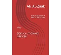 The (R)Evolutionary Officer: Kirkuk-Istanbul: A Tale Of Two Cities